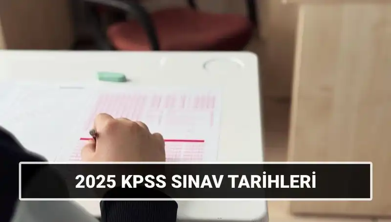 2025 KPSS Sınav Tarihleri Belli Oldu: Dikkat Edilmesi Gerekenler