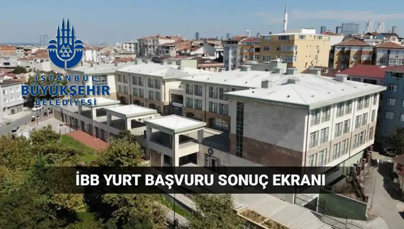İstanbul Büyükşehir Belediyesi Yükseköğrenim Yurt Sonuçları Açıklanacak! Sorgulama Ekranı Burada!