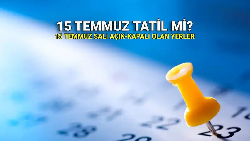 15 Temmuz 2023 Resmi Tatil Mi? Özel Sektör Etkileri ve Açık-Kapalı Yerler